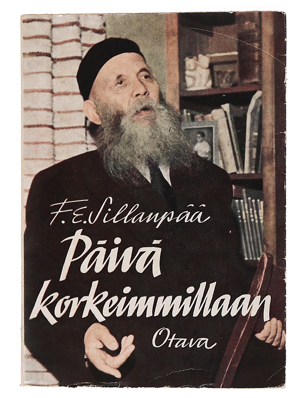 Päivä Korkeimmillaan - F. E. Sillanpää - Elämäkerrat ja muistelmat - 10105465151 - 0