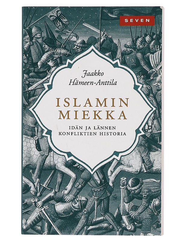 Islamin miekka : idän ja lännen konfliktien historia - Jaakko Hämeen-Anttila - Tietokirjat ja oppaat - 10105465184 - 0