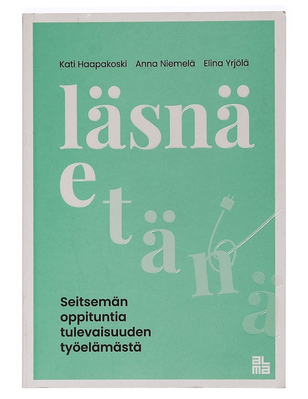Läsnä etänä : seitsemän oppituntia tulevaisuuden työelämästä - Haapakoski, Kati - Tietokirjat ja oppaat - 10105465223 - 0