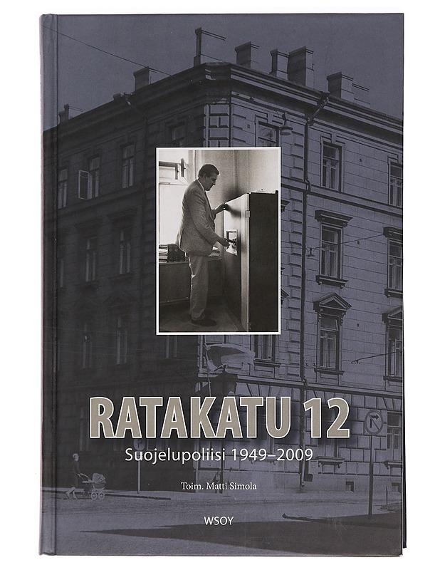 Ratakatu 12 : Suojelupoliisi 1949-2009 - Simola, Matti - Historiakirjat - 10105465253 - 0