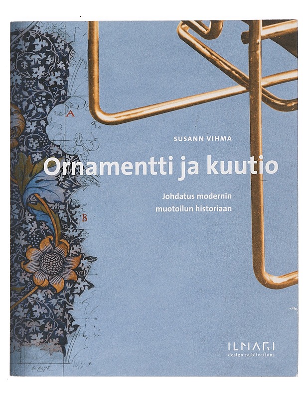 Ornamentti ja kuutio : johdatus modernin muotoilun historiaan - Susann Vihma - Historiakirjat - 10105465283 - 0
