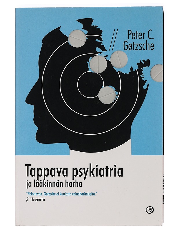 Tappava psykiatria ja lääkinnän harha - Gøtzsche, Peter C. - Tietokirjat ja oppaat - 10105465264 - 0