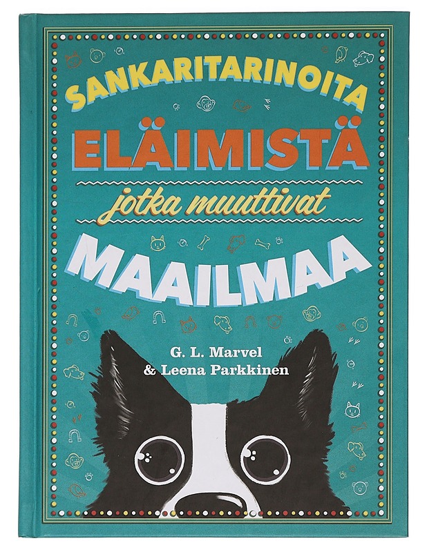 Sankaritarinoita eläimistä jotka muuttivat maailmaa - Marvel, G. L. - Lastenkirjat - 10105465305 - 0