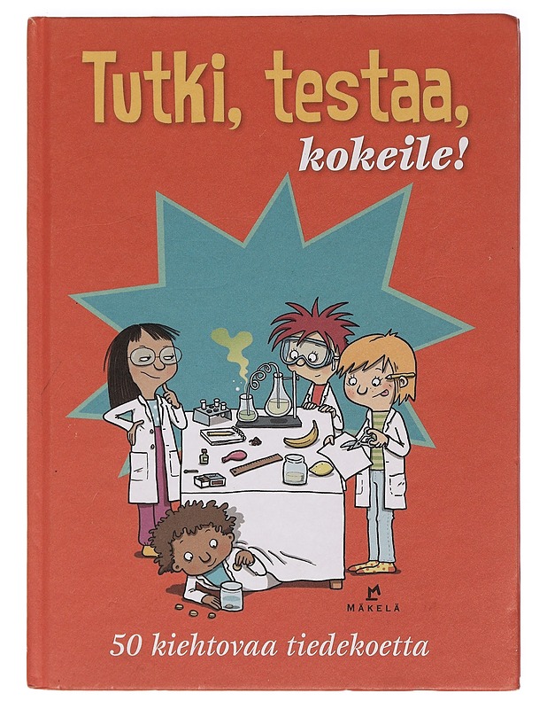 Tutki, testaa, kokeile! : 50 kiehtovaa tiedekoetta - Pelenius, Linda - Lastenkirjat - 10105465308 - 0