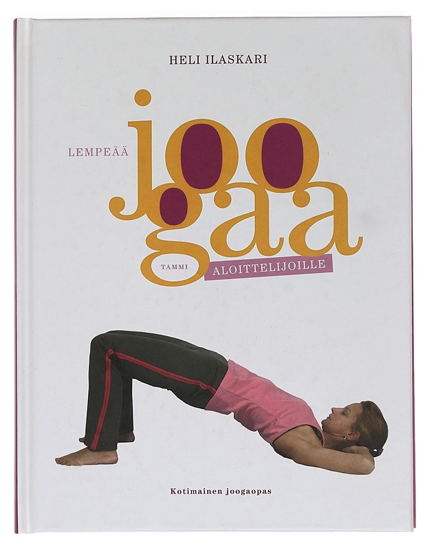 Lempeää joogaa aloittelijoille - Heli Ilaskari - Tietokirjat ja oppaat - 10105465376 - 0