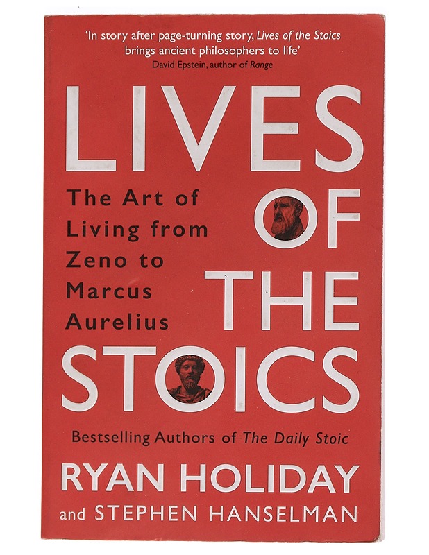 Lives of the Stoics: The Art of Living from Zeno to Marcus Aurelius - Ryan Holiday, Stephen Hanselman - Elämäkerrat ja muistelmat - 10105465443 - 0