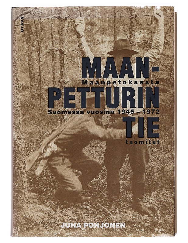 Maanpetturin tie : maanpetoksesta Suomessa vuosina 1945-1972 tuomitut - Pohjonen, Juha - Historiakirjat - 10105465460 - 0