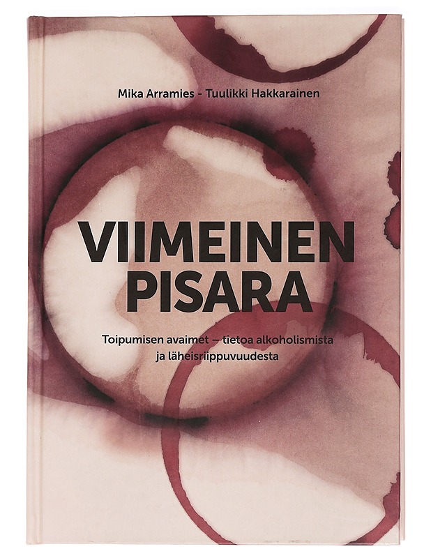 Viimeinen pisara : toipumisen avaimet - Arramies, Mika - Tietokirjat ja oppaat - 10105465493 - 0