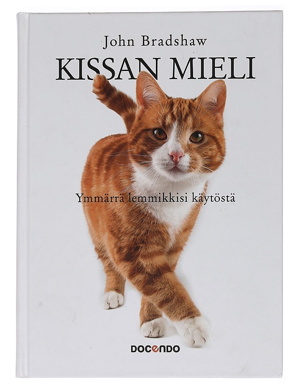 Kissan mieli : ymmärrä lemmikkisi käytöstä - Bradshaw, John - Harrastekirjat - 10105465508 - 0