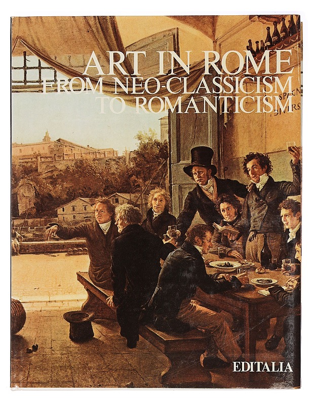 Art in Rome : From Neo-Classicism to Romanticism - Borsi, Franco - Historiakirjat - 10105465551 - 2