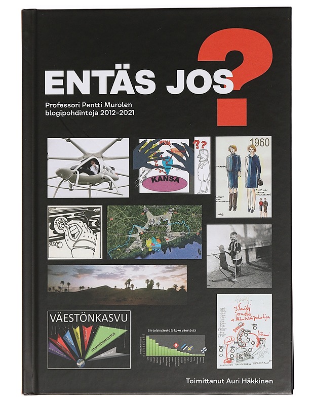Entäs jos ? : Professori Pentti Murolen blogipohdintoja 2021-2021 - Murole, Pentti - Tietokirjat ja oppaat - 10105465549 - 0