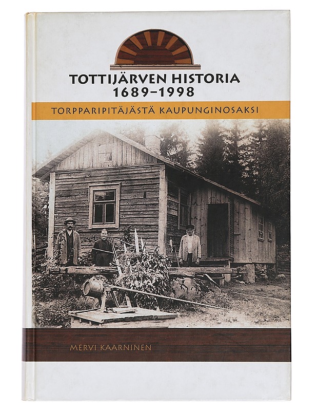 Tottijärven historia 1689-1998.: torpparipitäjästä kaupunginosaksi - Mervi Kaarninen - Historiakirjat - 10105465584 - 0
