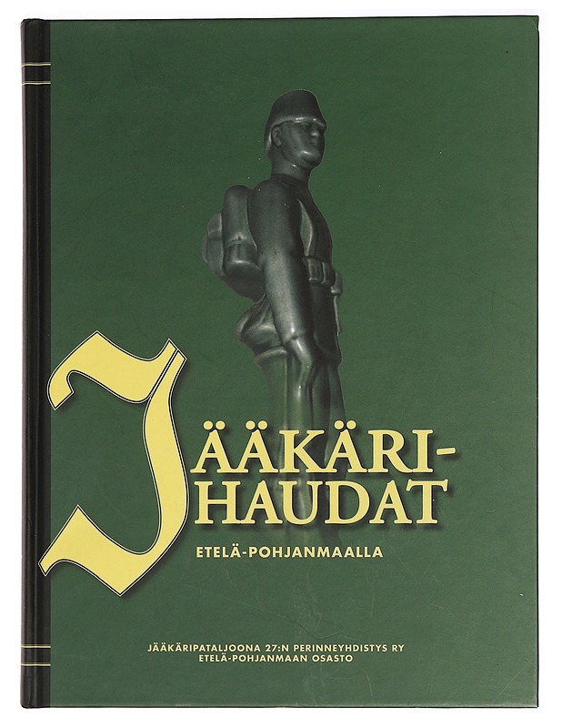 Jääkärihaudat Etelä-Pohjanmaalla - Hokkala, Lasse - Tietokirjat ja oppaat - 10105465593 - 0