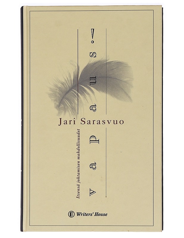 Vapaus! : itsensä johtamisen mahdollisuudet - Jari Sarasvuo - Hyvinvointikirjat - 10105465606 - 0