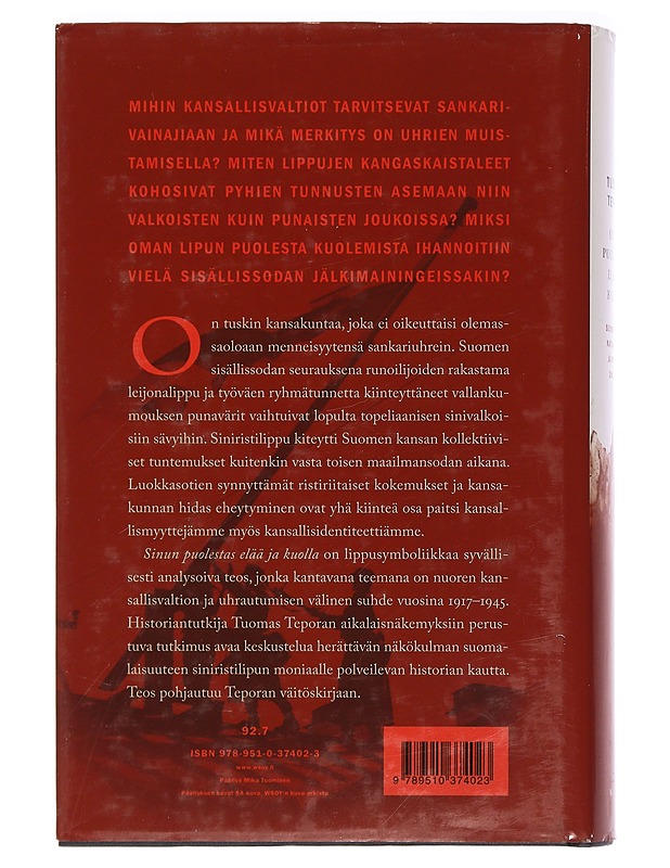 Sinun puolestas elää ja kuolla : Suomen liput, nationalismi ja veriuhri 1917-1945 - Tuomas Tepora - Historiakirjat - 10105465638 - 1