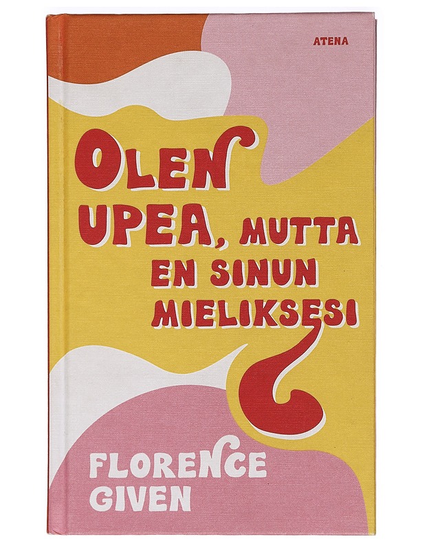 Olen upea, mutta en sinun mieliksesi - Given, Florence - Tietokirjat ja oppaat - 10105465655 - 0