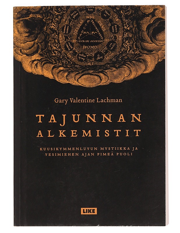 Tajunnan alkemistit : kuusikymmenluvun mystiikka ja Vesimiehen ajan pimeä puoli - Lachman, Gary Valentine - Historiakirjat - 10105465689 - 0