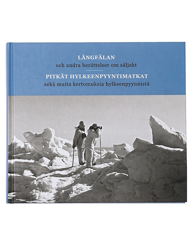 Långfälan : och andra berättelser om säljakt = Pitkät hylkeenpyyntimatkat : sekä muita kertomuksia hylkeenpyynnistä - Geust, Evald - Elämäkerrat ja muistelmat - 10105465697 - 0