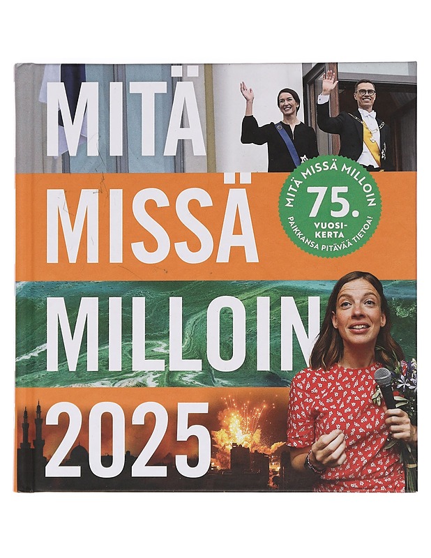 Mitä missä milloin 2025 : vuosikirja syyskuu 2023-elokuu 2024 - Böhling, Ulla - Tietokirjat ja oppaat - 10105465812 - 0