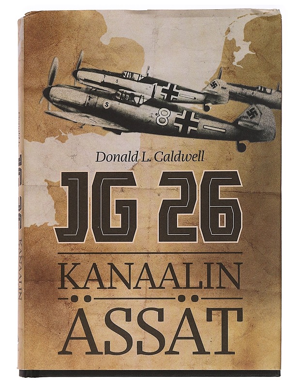 JG 26: Kanaalin ässät - Caldwell, Donald L. - Historiakirjat - 10105465954 - 0