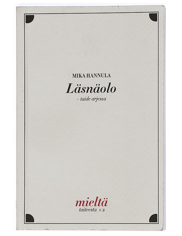 Läsnäolo : taide arjessa - Mika Hannula - Taide- ja kulttuurikirjat - 10105466142 - 0