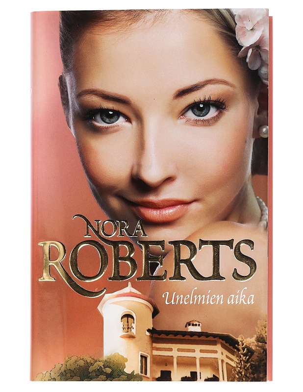 Unelmien aika - Roberts, Nora - Romaanit ja novellit - 10105466251 - 0