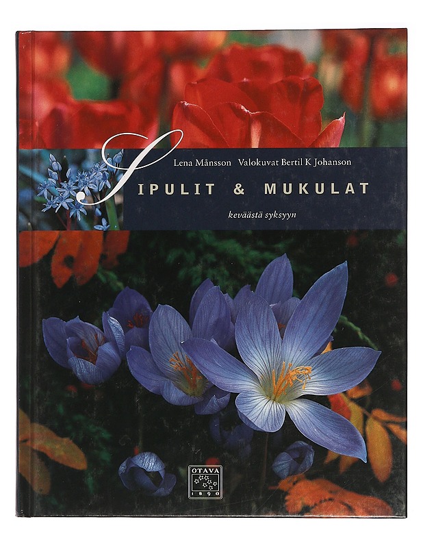 Sipulit & mukulat keväästä syksyyn - Månsson, Lena - Tietokirjat ja oppaat - 10105466271 - 0