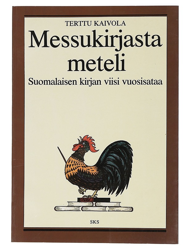 Messukirjasta meteli - Suomalaisen kirjan viisi vuosisataa - Tietokirjat ja oppaat - 10105466340 - 0