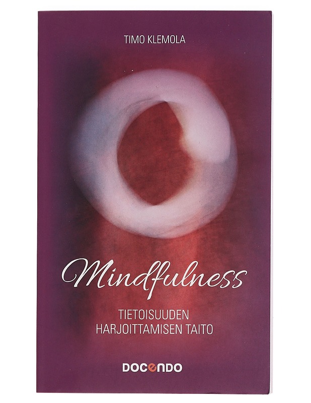 Mindfulness : tietoisuuden harjoittamisen taito - Timo Klemola - Tietokirjat ja oppaat - 10105466346 - 0