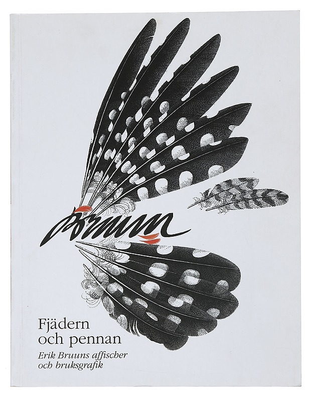 Fjädern och pennan : Erik Bruuns affischer och bruksgrafik - Bruun, Erik - Taide- ja kulttuurikirjat - 10105466372 - 0