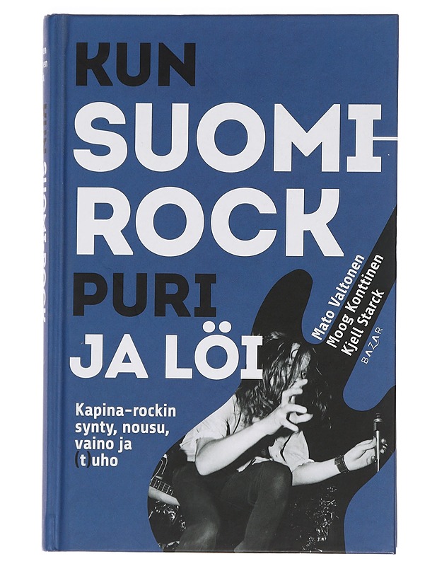 Kun Suomi-rock puri ja löi : kapina-rockin synty, nousu, vaino ja (t)uho - Valtonen, Mato - Historiakirjat - 10105466382 - 0