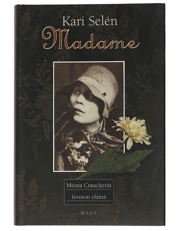 Madame : Minna Craucherin levoton elämä - Selén, Kari - Elämäkerrat ja muistelmat - 10105466564 - 0