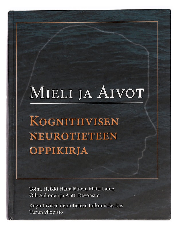 Mieli ja aivot : kognitiivisen neurotieteen oppikirja - Hämäläinen, Heikki - Tietokirjat ja oppaat - 10105466622 - 0