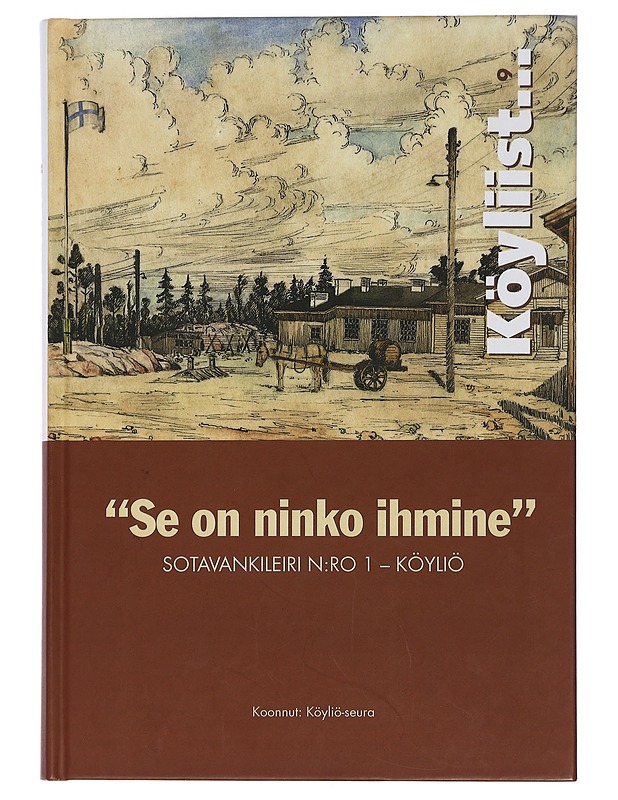 "Se on ninko ihmine" : sotavankileiri n:ro 1 -Köyliö - Historiakirjat - 10105466656 - 0