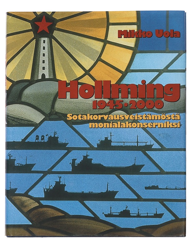 Hollming 1945-2000 : sotakorvausveistämöstä monialakonserniksi - Mikko Uola - Historiakirjat - 10105466669 - 0