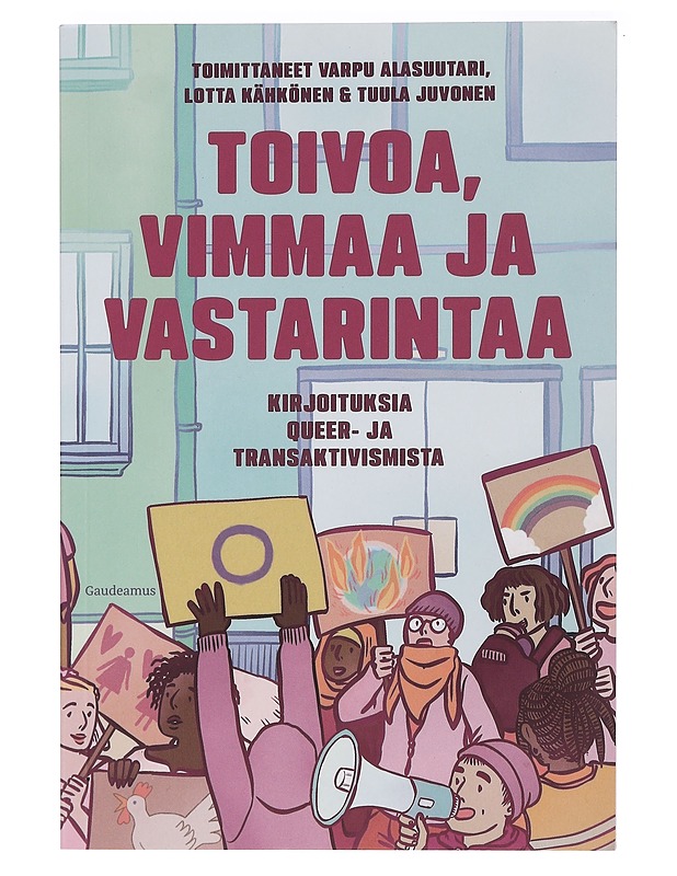Toivoa, vimmaa ja vastarintaa : kirjoituksia queer- ja transaktivismista - Alasuutari, Varpu - Historiakirjat - 10105466695 - 0
