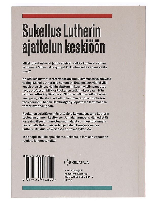 Miten uskoa kun ei voi uskoa? Martti Lutherin ja Erasmuksen väittely ihmisen vapauden rajoista - Miikka Ruokanen - Kirja lahjaksi - 10105466727 - 1