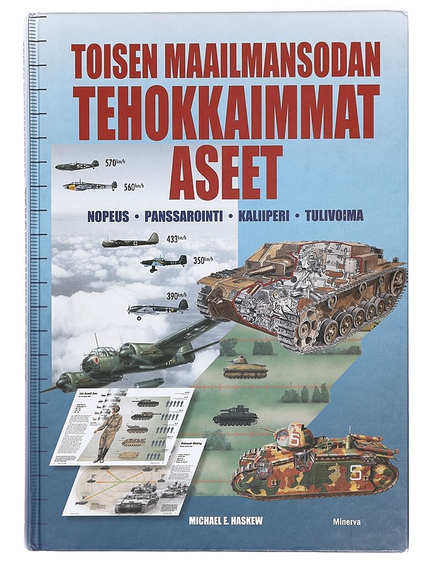 Toisen maailmansodan tehokkaimmat aseet : nopeus, panssarointi, kaliiperi, tulivoima - Haskew, Michael E. - Historiakirjat - 10105466837 - 0