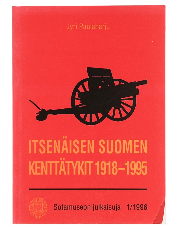 Itsenäisen suomen kenttätykit 1918-1995 - Jyri Paulaharju - Historiakirjat - 10105466909 - 0