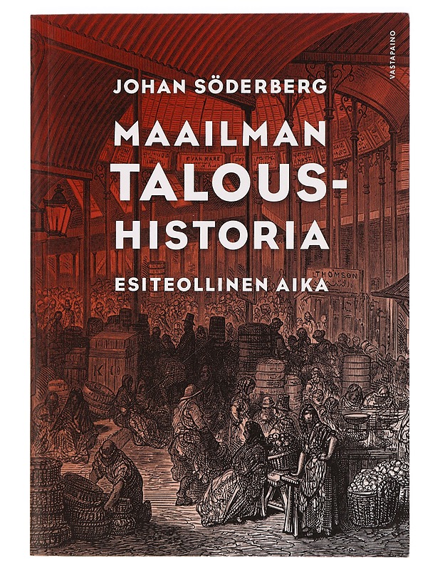 Maailman taloushistoria. Esiteollinen aika - Söderberg, Johan - Historiakirjat - 10105466916 - 0