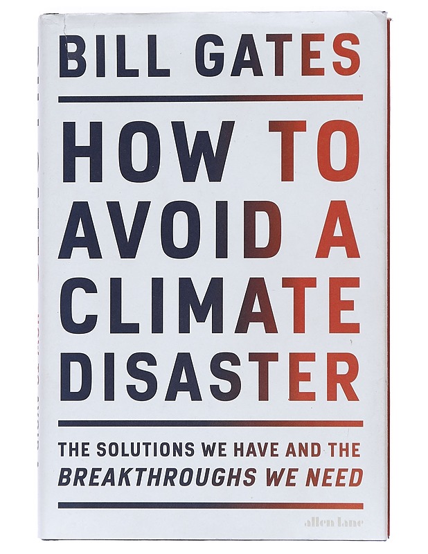 How to avoid a climate disaster : the solutions we have and the breakthroughs we need - Bill Gates - Historiakirjat - 10105467005 - 0