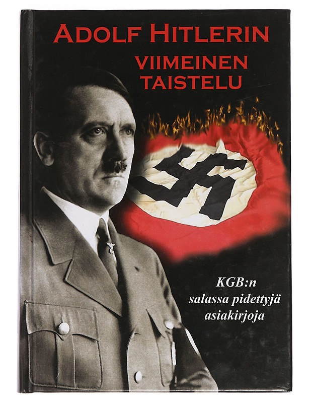 Adolf Hitlerin viimeinen taistelu : Venäjän turvallisuuspoliisin KGB:n salassa pidettyjä asiakirjoja .. - Vinogradov, V. K. - Historiakirjat - 10105467006 - 0