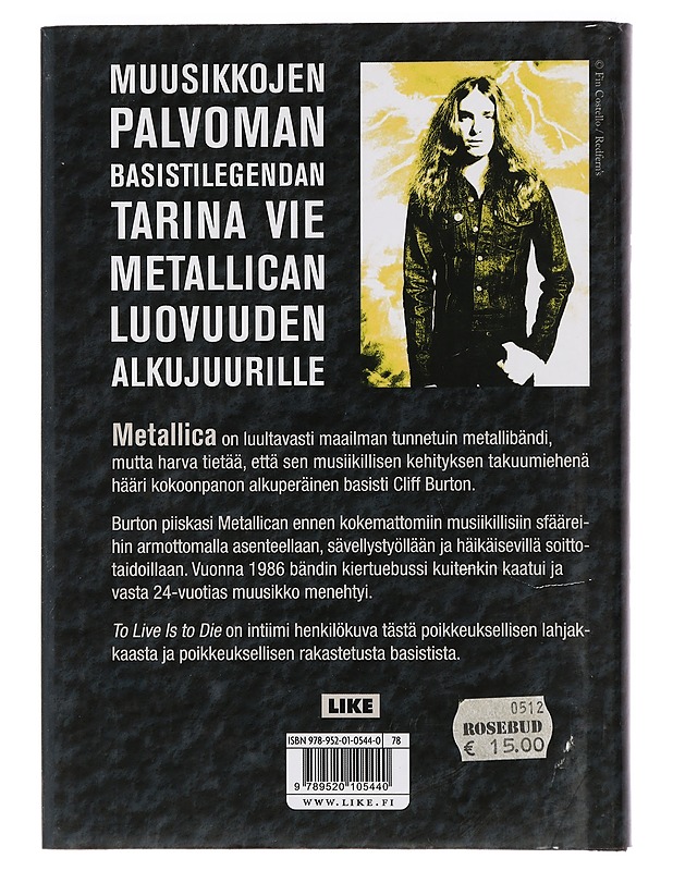 To live is to die : Metallican Cliff Burtonin tarina - McIver, Joel - Musiikki- ja elokuvakirjat - 10105467039 - 1