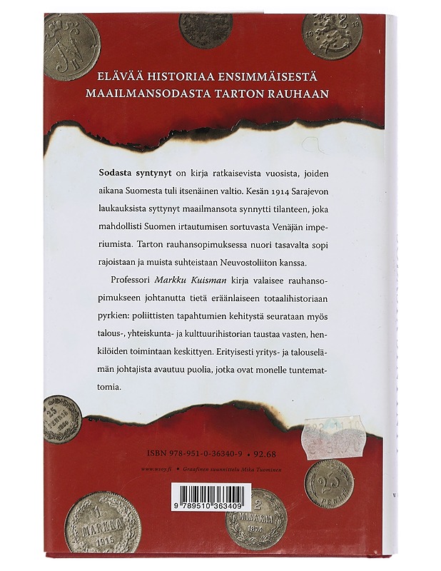 Sodasta syntynyt : itsenäisen Suomen synty Sarajevon laukauksista Tarton rauhaan 1914-1920 - Markku Kuisma - Historiakirjat - 10105467044 - 1
