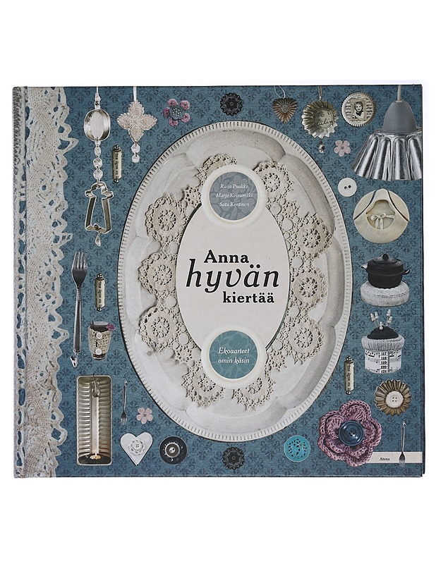 Anna hyvän kiertää : ekoaarteet omin käsin - Puukko, Raija - Kirja lahjaksi - 10105467140 - 0