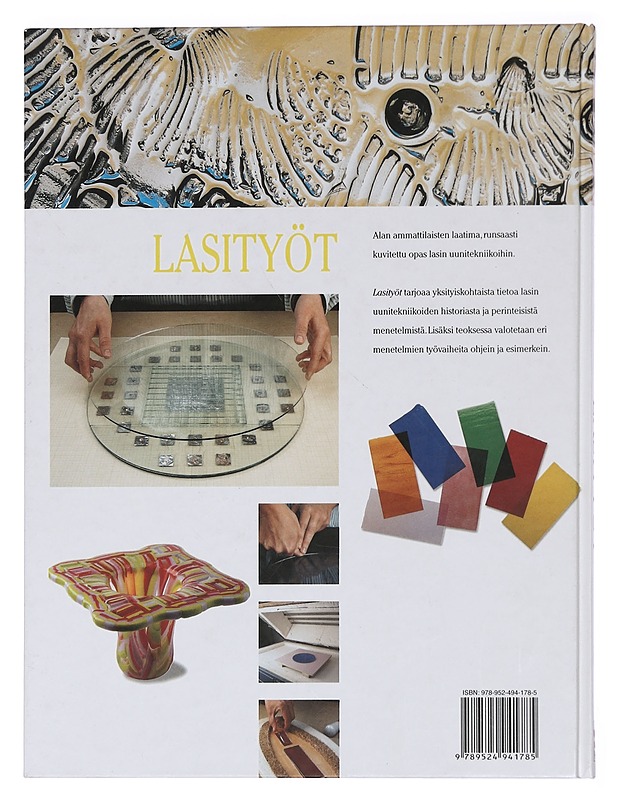 Lasityöt : kattava opas lasiesineiden uunitekniikoihin : yhteensulatus, slumppaus, muottiinsulatus - Beveridge, Philippa - Historiakirjat - 10105467160 - 1