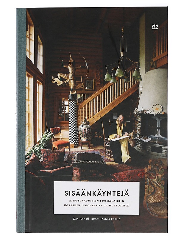 Sisäänkäyntejä ainutlaatuisiin suomalaisiin koteihin, huoneisiin ja huviloihin - Sykkö, Sami - Tietokirjat ja oppaat - 10105467172 - 0