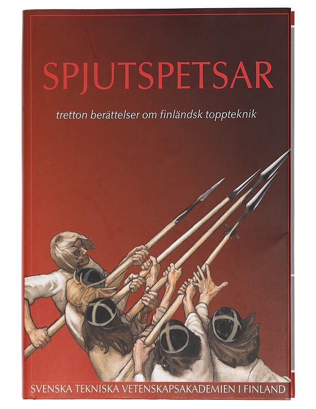 Spjutspetsar: tretton berättelser om finländsk toppteknik - Nordman, Kurt - Kirja lahjaksi - 10105467187 - 0