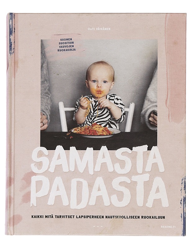 Samasta padasta : I & II, kaikki mitä tarvitset lapsiperheen nautinnolliseen ruokailuun - Väisänen, Outi - Ruokakirjat - 10105467196 - 0