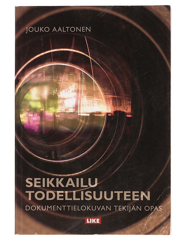 Seikkailu todellisuuteen : dokumenttielokuvan tekijän opas - Jouko Aaltonen - Historiakirjat - 10105467237 - 0